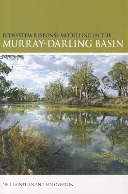 Ecosystem Response Modelling in the Murray-Darling Basin - Saintilan, Neil, and Overton, Ian