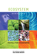 Ecosystem Services: Charting a Path to Sustainability: Interdisciplinary Research Team Summaries