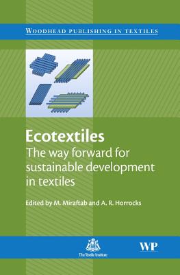 Ecotextiles: The Way Forward for Sustainable Development in Textiles - Miraftab, M (Editor), and Horrocks, A Richard (Editor)