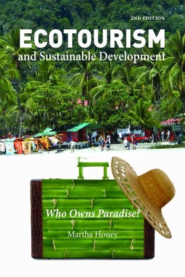 Ecotourism and Sustainable Development: Who Owns Paradise? - Honey, Martha, Dr., PhD