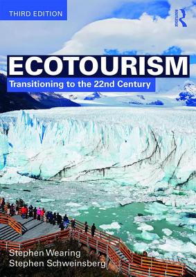 Ecotourism: Transitioning to the 22nd Century - Wearing, Stephen, and Schweinsberg, Stephen