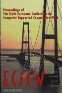 Ecscw '99: Proceedings of the Sixth European Conference on Computer Supported Cooperative Work 12-16 September 1999, Copenhagen, Denmark