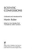 Ecstatic Confessions - Buber, Martin