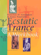 Ecstatic Trance: A Workbook: New Ritual Body Postures