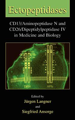 Ectopeptidases: Cd13/Aminopeptidase N and Cd26/Dipeptidylpeptidase IV in Medicine and Biology - Langner, Jurgen (Editor), and Ansorge, Siegfried (Editor)