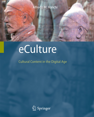 Eculture: Cultural Content in the Digital Age - Ronchi, Alfredo M