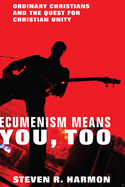 Ecumenism Means You, Too