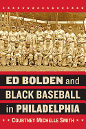 Ed Bolden and Black Baseball in Philadelphia