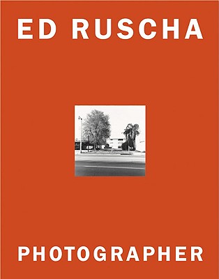 Ed Ruscha: Photographer - Ruscha, Ed, and Rowell, Margit (Text by)