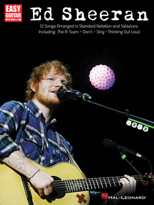 Ed Sheeran for Easy Guitar: 12 Songs Arranged in Standard Notation and Tab - Sheeran, Ed (Composer)