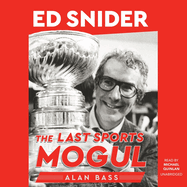 Ed Snider: The Last Sports Mogul