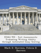 Ed464 950 - Exit Assessments: Evaluating Writing Ability Through Automated Essay Scoring