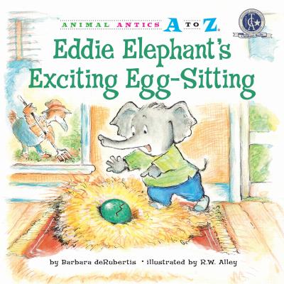 Eddie Elephant's Exciting Egg-Sitting - deRubertis, Barbara
