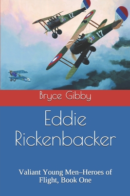 Eddie Rickenbacker: Valiant Young Men-Heroes of Flight, Book One - Hancock, Susan (Editor), and Gibby, Bryce