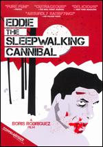Eddie the Sleepwalking Cannibal - Boris Rodriguez