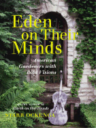 Eden on Their Minds: American Gardeners with Bold Visions - Ockenga, Starr