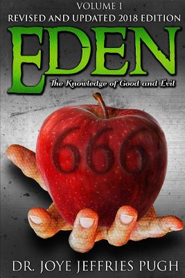 Eden: The Knowledge Of Good and Evil 666 Volume 1 - Jeffries Pugh, Joye, Dr.