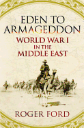 Eden to Armageddon: World War I the Middle East