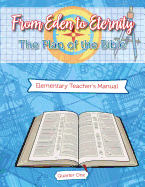 Eden to Eternity: The Plan of the Bible: Elementary Teacher's Manual