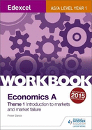 Edexcel A-Level/AS Economics a Theme 1 Workbook: Introduction to Markets and Market Failure