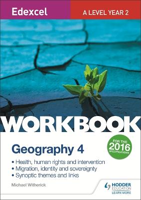 Edexcel A Level Geography Workbook 4: Health, human rights and intervention; Migration, identity and sovereignty; Synoptic themes - Witherick, Michael