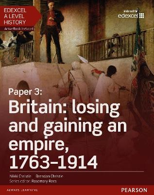 Edexcel A Level History, Paper 3: Britain: losing and gaining an empire, 1763-1914 Student Book + ActiveBook - Christie, Nikki, and Christie, Brendan, and Kidson, Adam