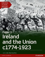 Edexcel A Level History, Paper 3: Ireland and the Union c1774-1923 Student Book + ActiveBook