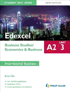 Edexcel A2 Business Studies/Economics and Business: Unit 3 New Edition Student Unit Guide: International Business