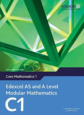 Edexcel as and a Level Modular Mathematics Core Mathematics 1 C1 - Pledger, Keith, and Wilkins, Dave