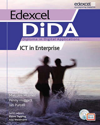 Edexcel DiDA: ICT in Enterprise ActiveBook Students' Pack - Huggett, Penny, and Purcell, Ian, and Holmes, Malcolm