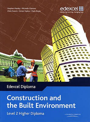 Edexcel Diploma: Construction and the Built Environment: Level 2 Higher Diploma Student Bk - Manley, Stephen, and Charters, Michelle, and Francis, Chris