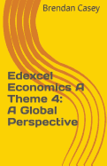 Edexcel Economics a Theme 4: A Global Perspective