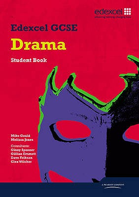 Edexcel GCSE Drama Student Book - Gould, Mike, and Jones, Melissa