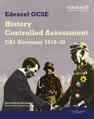 Edexcel GCSE History: CA1 Germany 1918-39 Controlled Assessment Student book - Child, John, and Bircher, Rob