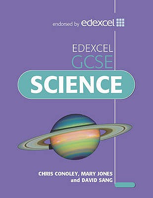 Edexcel GCSE Science - Conoley, Chris, and Jones, Mary, and Sang, David