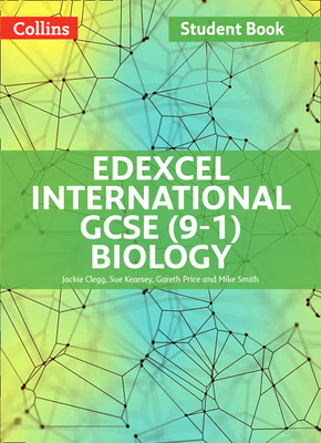 Edexcel International GCSE (9-1) Biology Student Book - Clegg, Jackie, and Kearsey, Sue, and Price, Gareth