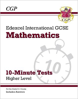 Edexcel International GCSE Maths 10-Minute Tests - Higher (includes Answers) - CGP Books (Editor)