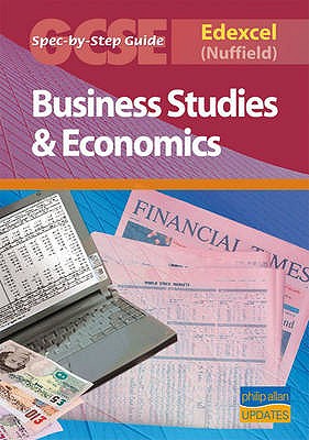 Edexcel (Nuffield) GCSE Business Studies and Econmics Spec by Step Guide - Ashwin, Andrew