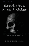 Edgar Allan Poe as Amateur Psychologist: A Companion Anthology