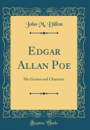 Edgar Allan Poe: His Genius and Character (Classic Reprint)