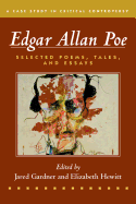 Edgar Allan Poe: Selected Poetry, Tales, and Essays, Authoritative Texts with Essays on Three Critical Controversies