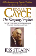 Edgar Cayce the Sleeping Prophet: The Life, the Prophecies, and Readings of America's Most Famous Mystic
