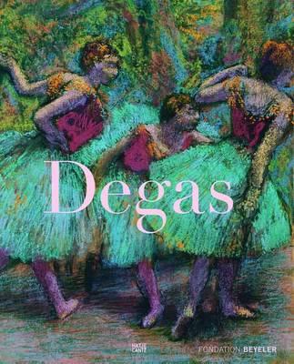 Edgar Degas - Armstrong, Carol, and Fondation Beyeler (Editor)