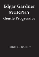 Edgar Gardner Murphy: Gentle Progressive