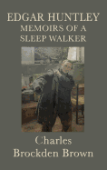 Edgar Huntley Memoirs of a Sleep Walker