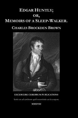 Edgar Huntly: Or, Memoirs of a Sleep-Walker - Boer Sr, Paul a (Editor), and Brown, Charles Brockden