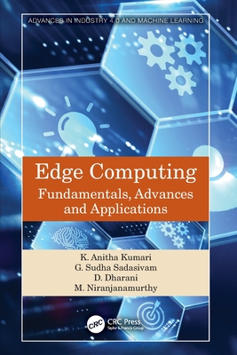 Edge Computing: Fundamentals, Advances and Applications - Kumari, K Anitha, and Sadasivam, G Sudha, and Dharani, D