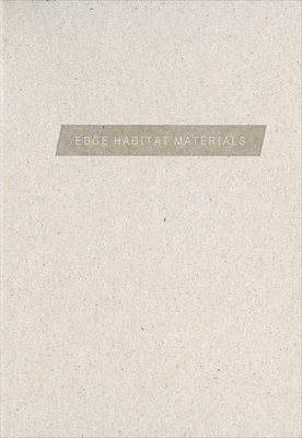 Edge Habitat Materials - Mirra, Helen, and Upitis, Alise