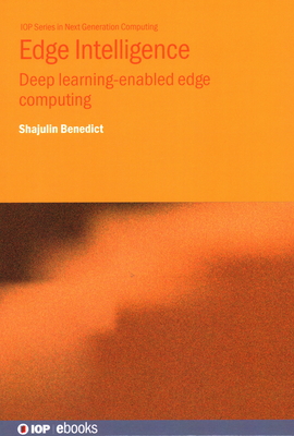 Edge Intelligence: Deep learning-enabled edge computing - Benedict, Shajulin