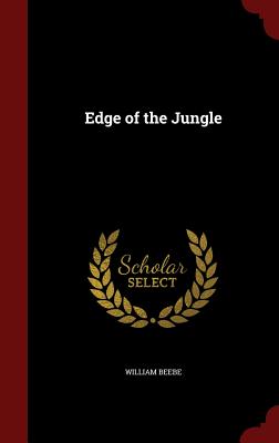 Edge of the Jungle - Beebe, William